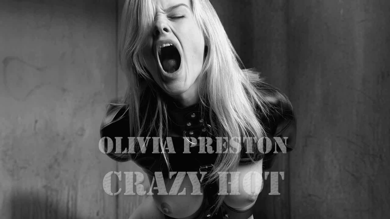 Olivia Preston - Crazy Hot